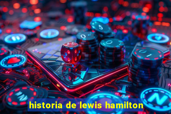 historia de lewis hamilton